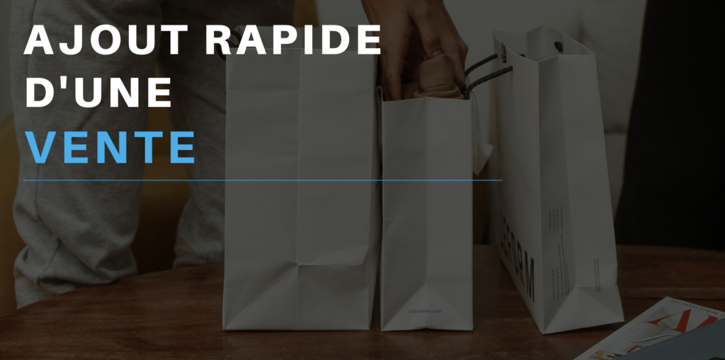 Ajout rapide d&rsquo;une vente (sans passer par le formulaire)