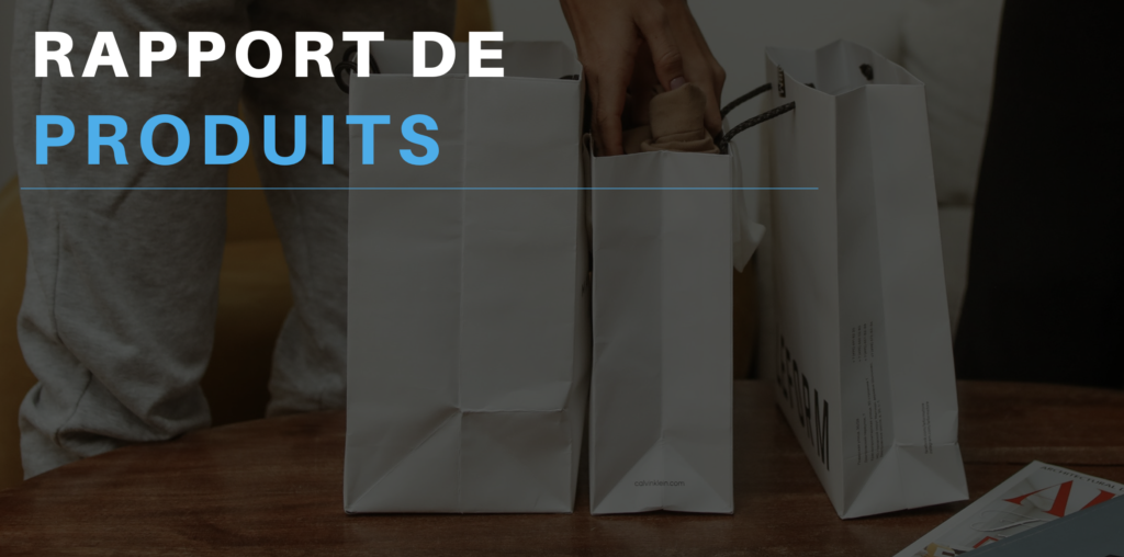 Rapport de produits : Outil permettant d&rsquo;analyser les ventes en isolant les produits qui les compose
