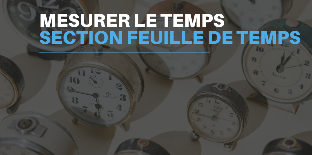 Calculez le temps travaillé avec la section des feuilles de temps